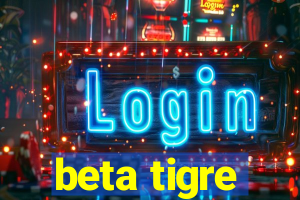 beta tigre